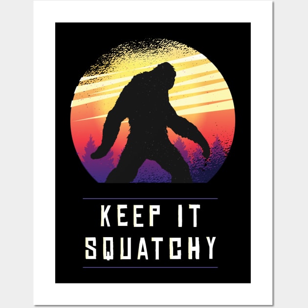 Keep It Squatchy Funny Bigfoot Sasquatch Wall Art by Violette Graphica